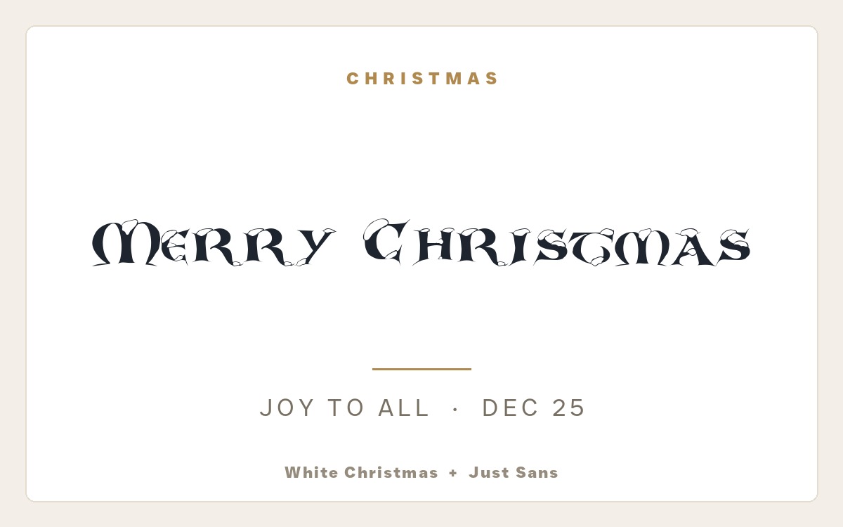 White Christmas and Just Sans font pairing shown in the real fonts, for Christmas designs