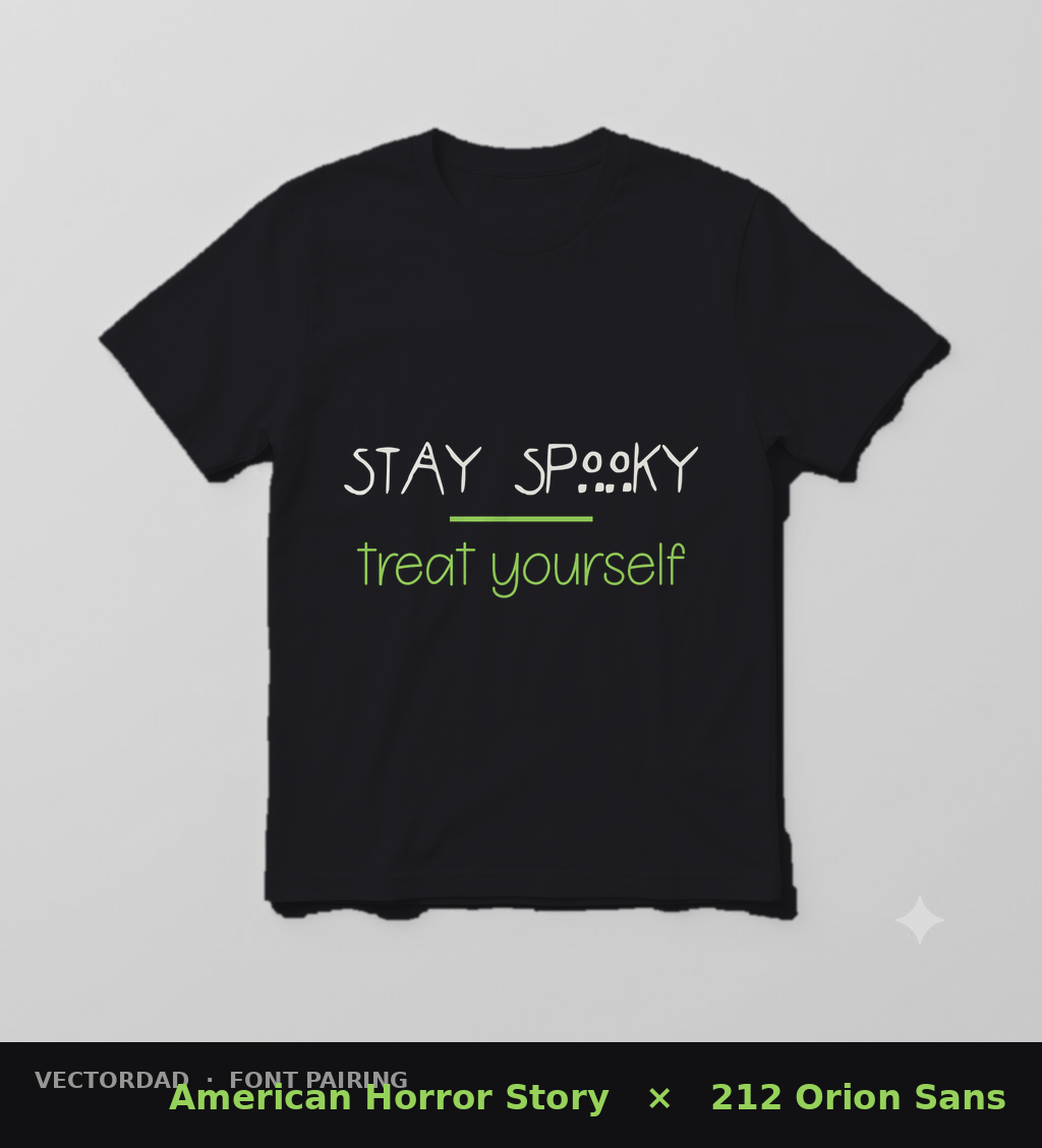American Horror Story and 212 Orion Sans font pairing printed on a black t-shirt mockup reading Stay Spooky treat yourself