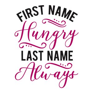 first name hungry last name always Kids sayings quotes cricut svg clipart designs