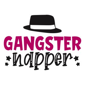 gangster napper Kids sayings quotes cricut svg clipart designs silhouette