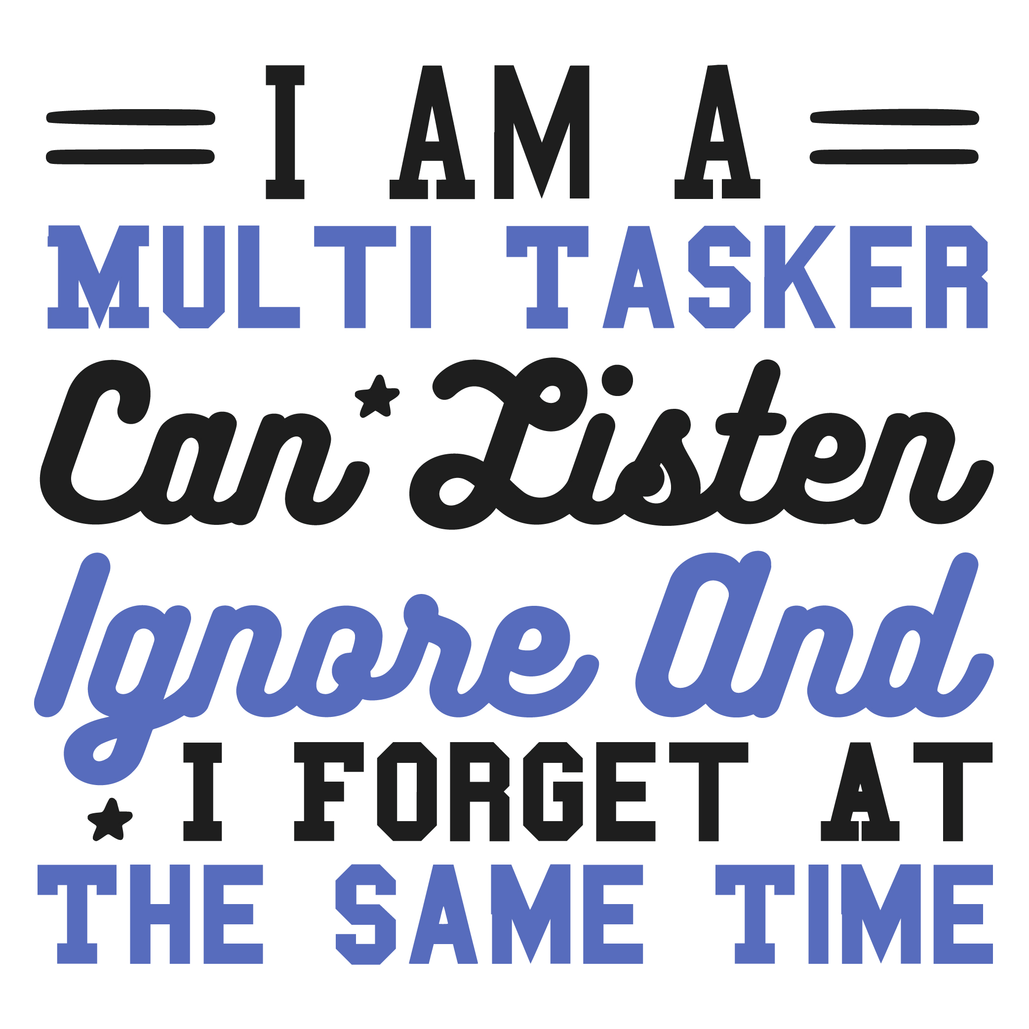 i am a multi tasker can listen ignore and i forget at the same time woman SVG Boss Lady  Black Lives Matter  Lady Woman Diva Tshirt Cut File Cricut Silhouette Women Empowerment svg Feminism svg Girl Power 