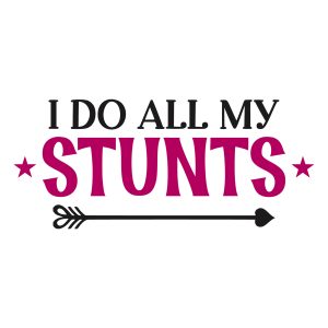 i do all my stunts kids sayings quotes cricut download svg clipart designs silhouette