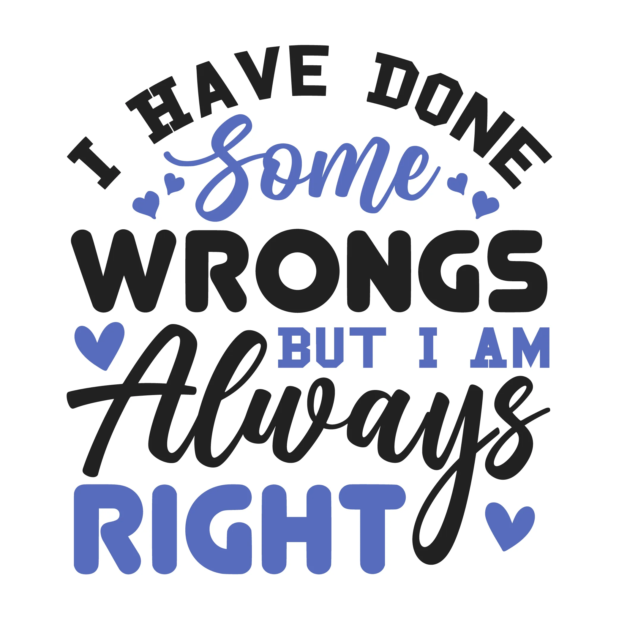 i have done some wrongs but i am always right woman SVG Boss Lady  Black Lives Matter  Lady Woman Diva Tshirt Cut File Cricut Silhouette Women Empowerment svg Feminism svg Girl Power 