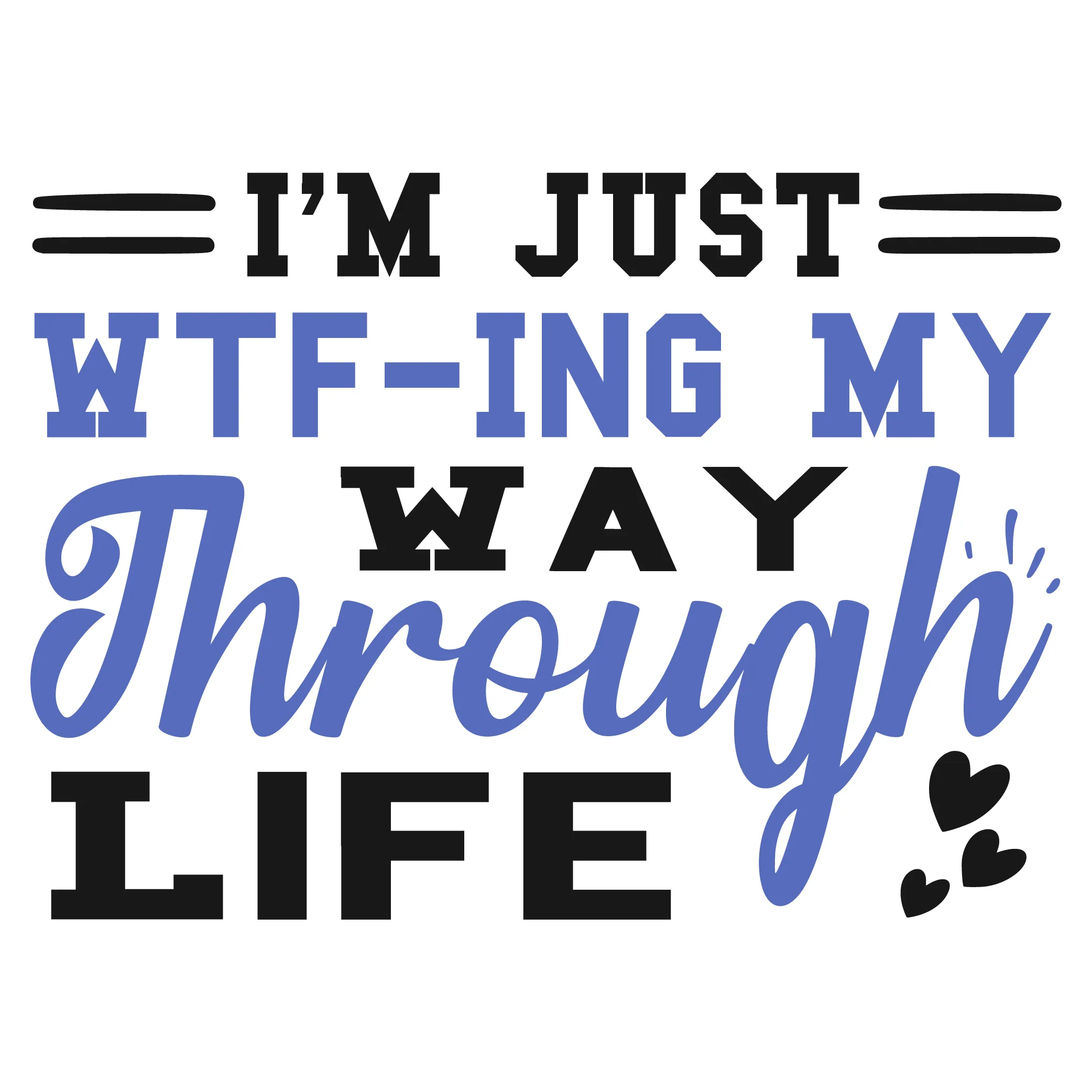 i m just wtf ing my way through life woman SVG Boss Lady  Black Lives Matter  Lady Woman Diva Tshirt Cut File Cricut Silhouette Women Empowerment svg Feminism svg Girl Power 