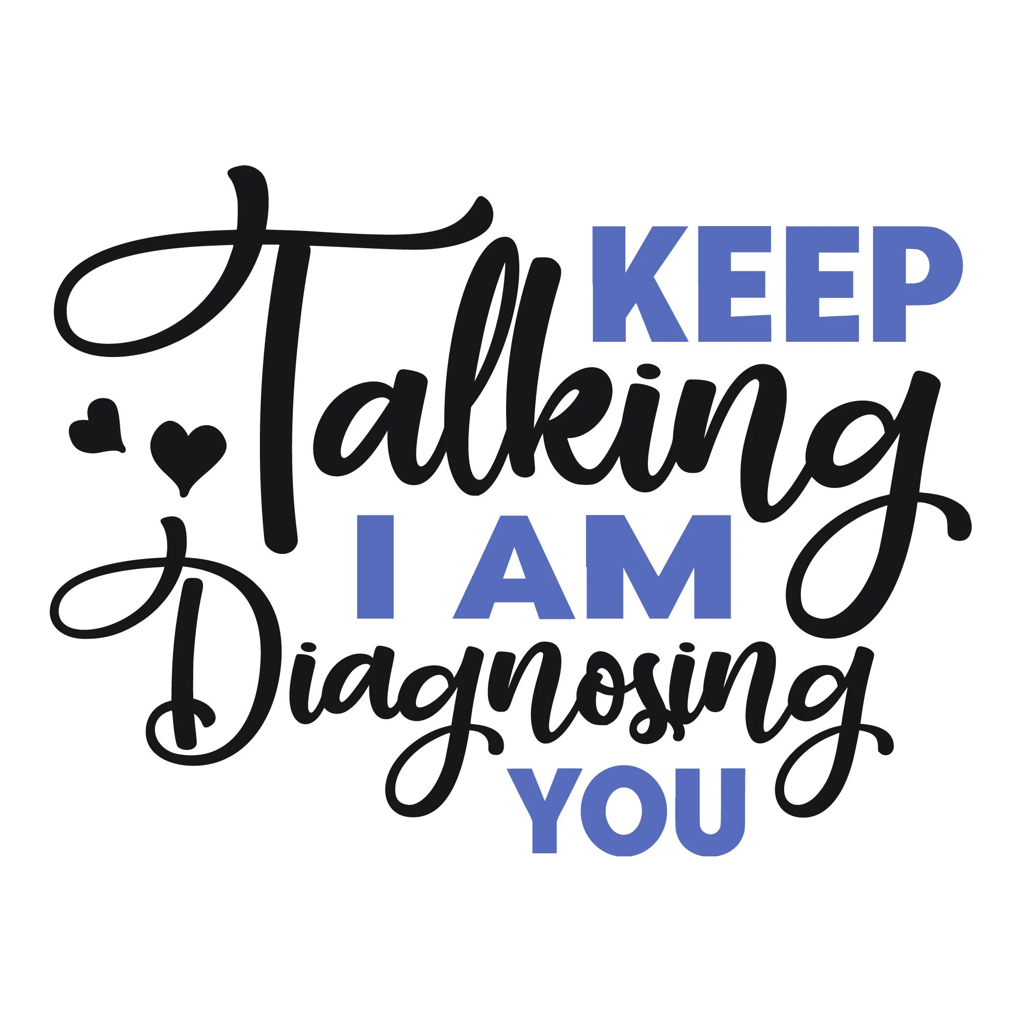 keep talking i am diagnosing you woman SVG Boss Lady  Black Lives Matter  Lady Woman Diva Tshirt Cut File Cricut Silhouette Women Empowerment svg Feminism svg Girl Power 