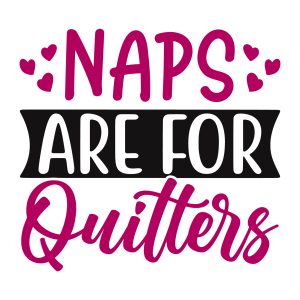 naps are for quitters kids sayings quotes cricut download svg clipart designs silhouette
