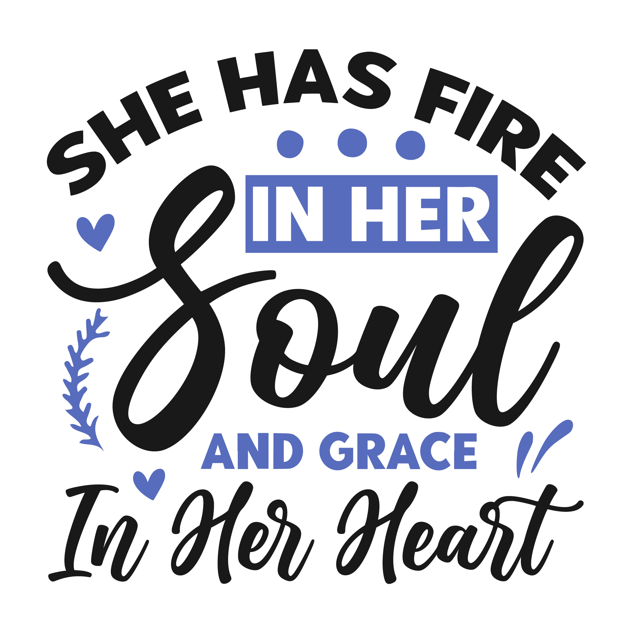 she has fire in her soul and grace in her heart woman SVG Boss Lady  Black Lives Matter  Lady Woman Diva Tshirt Cut File Cricut Silhouette Women Empowerment svg Feminism svg Girl Power 