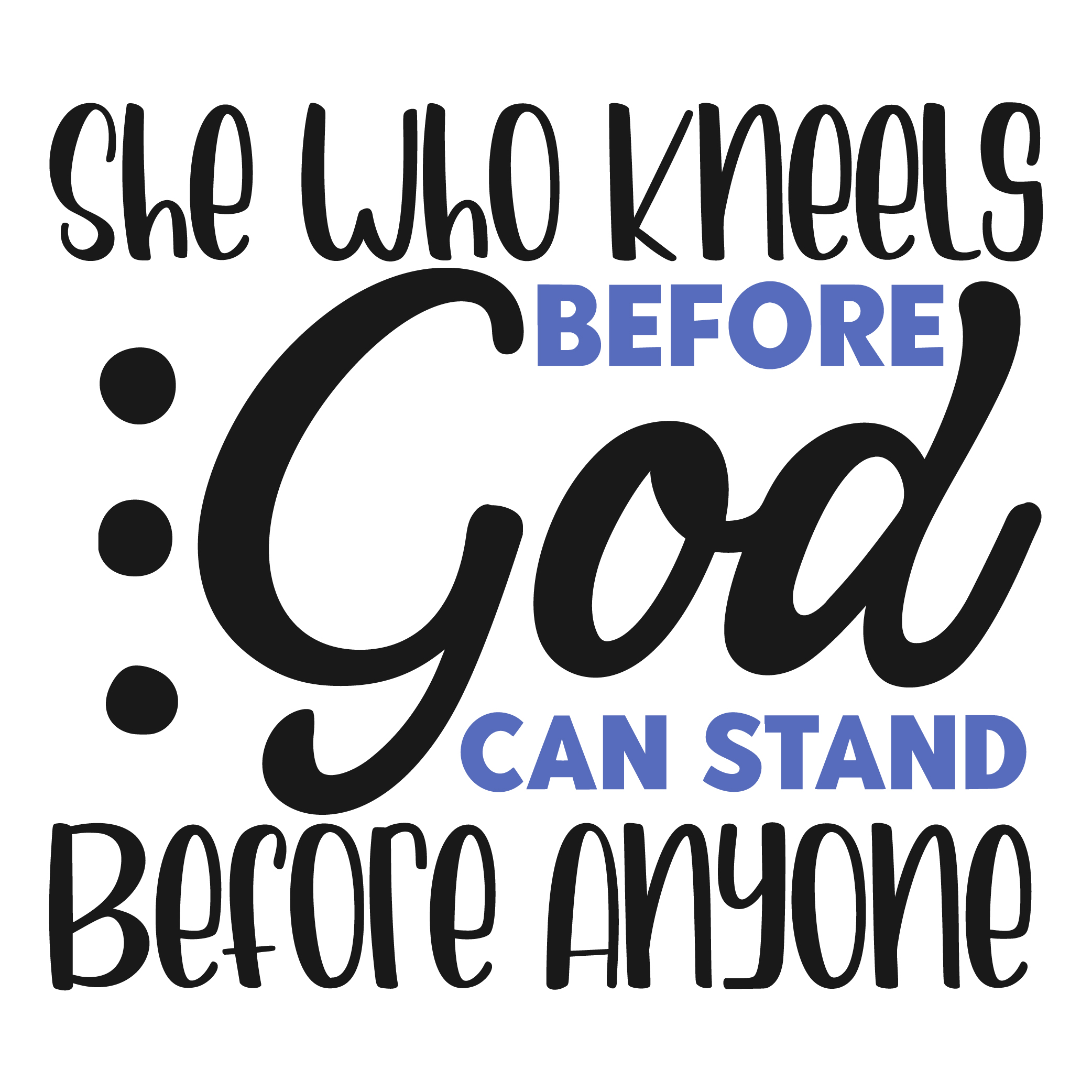she who kneels before god can stand before anyone woman SVG Boss Lady  Black Lives Matter  Lady Woman Diva Tshirt Cut File Cricut Silhouette Women Empowerment svg Feminism svg Girl Power 