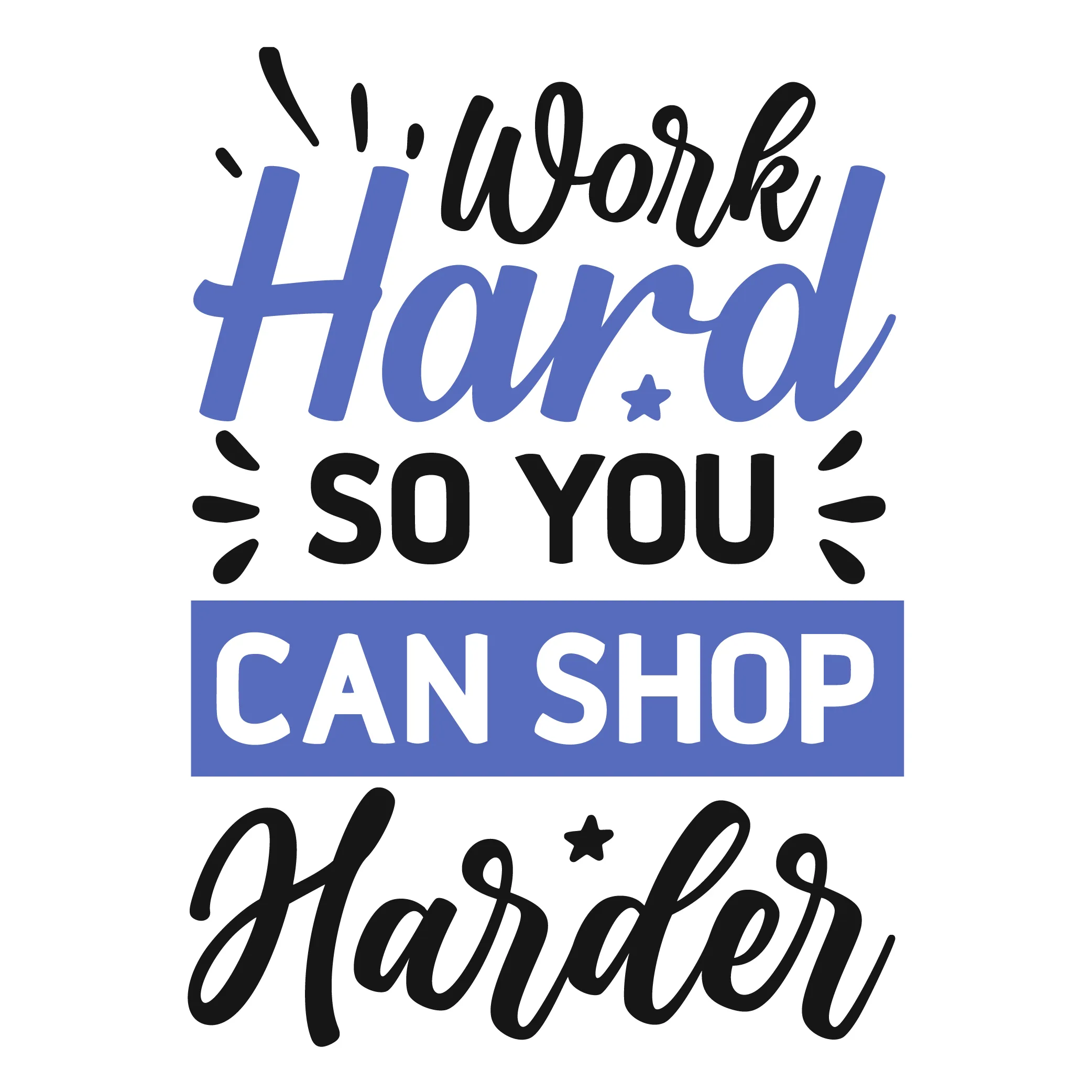 work hard so you can shop harder woman SVG Boss Lady  Black Lives Matter  Lady Woman Diva Tshirt Cut File Cricut Silhouette Women Empowerment svg Feminism svg Girl Power 