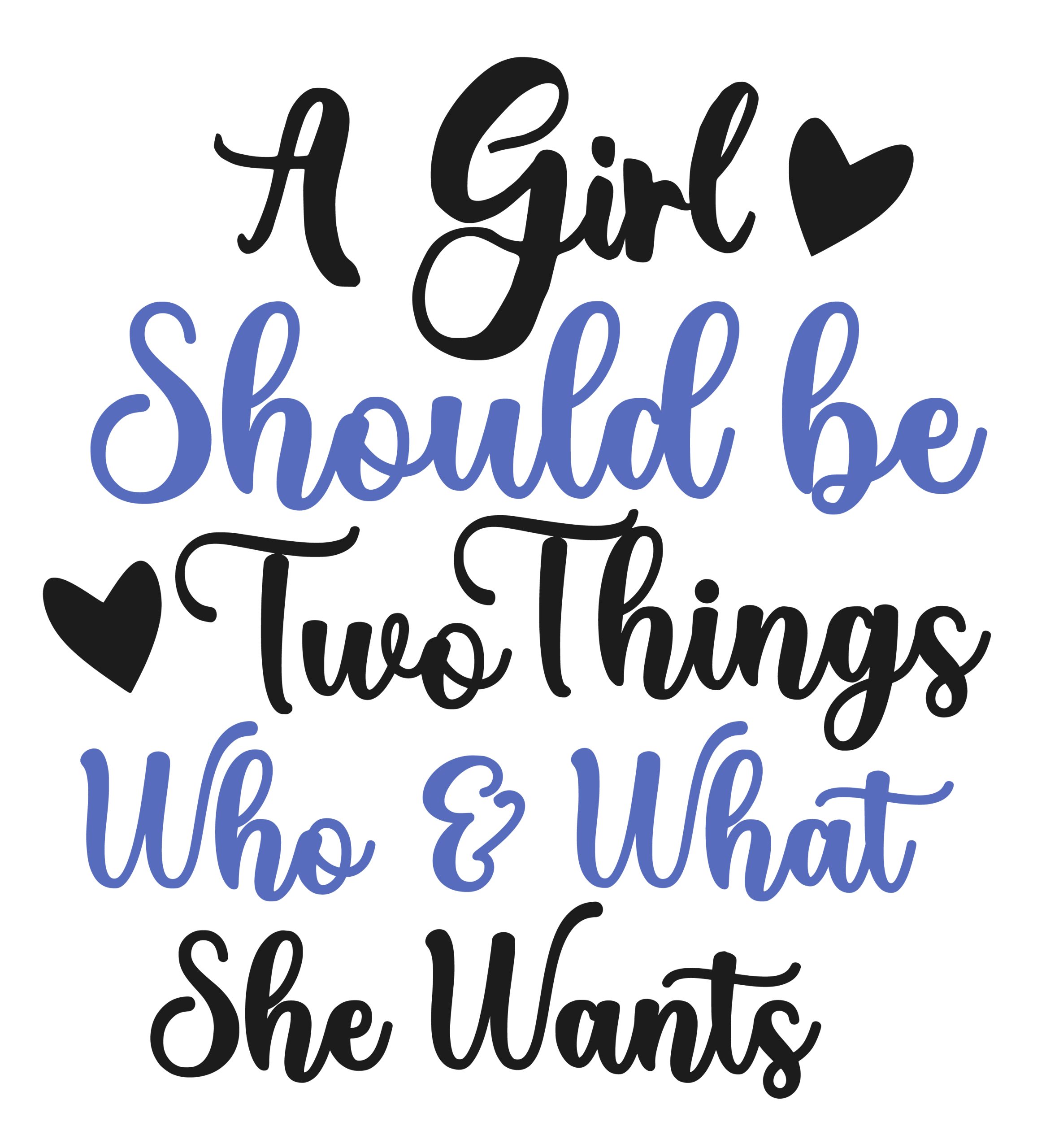 A Girl Should be two things who & what she wants SVG Boss Lady  Black Lives Matter  Lady Woman Diva Tshirt Cut File Cricut Silhouette Women Empowerment svg Feminism svg Girl Power