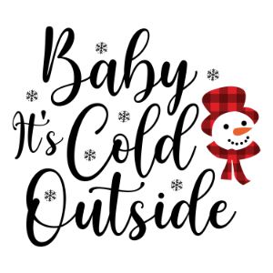 Baby Its Cold Outside Christmas quotes, Christmas sayings, cricut designs, svg files, silhouette, winter, holidays, crafts, embroidery, bundle, cut files, vector, download, card stock, glowforge, Clip Art, Funny Christmas.