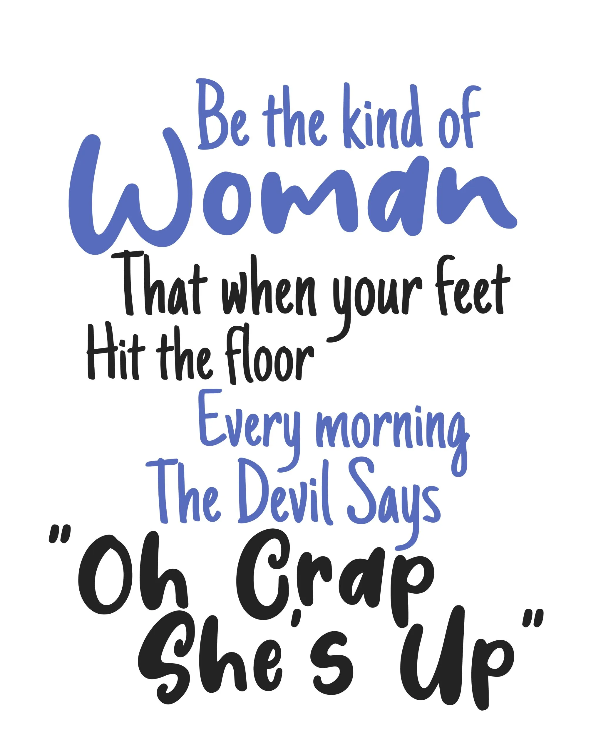 Be the kind of woman that when your feet hit the floor every morning the devil says oh crap she's up SVG Boss Lady  Black Lives Matter  Lady Woman Diva Tshirt Cut File Cricut Silhouette Women Empowerment svg Feminism svg Girl Power