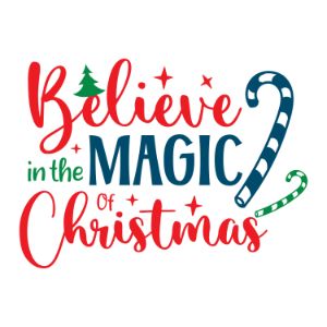 Believe In The Magic Of Christmas ,Christmas quotes, Christmas sayings, cricut designs, svg files, silhouette, winter, holidays, crafts, embroidery, bundle, cut files, vector, download, card stock, glowforge, Clip Art, Funny Christmas.
