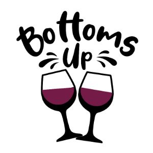 Bottoms up Wine Sayings SVG Wine Lovers Wine Decal Wine Glass svg Wine Quote svg,Funny Wine Bundle Wine Cricut Cut Files Drinking Quote svg download
