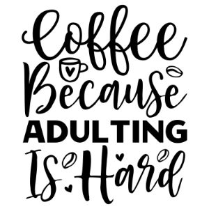 Coffee Because Adulting Is Hard funny coffee saying  coffee quote  mug quote cricut caffeine queen coffee lover cricut silhouette 