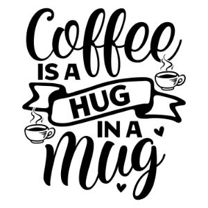 Coffee Is A Hug In A Mug funny coffee saying  coffee quote  mug quote cricut caffeine queen coffee lover cricut silhouette 