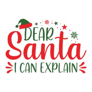 Dear Santa I Can Explain Christmas quotes, Christmas sayings, cricut designs, svg files, silhouette, winter, holidays, crafts, embroidery, bundle, cut files, vector, download, card stock, glowforge, Clip Art, Funny Christmas.