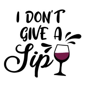 I dont give a sip Wine Sayings SVG Wine Lovers Wine Decal Wine Glass svg Wine Quote svg,Funny Wine Bundle Wine Cricut Cut Files Drinking Quote svg download