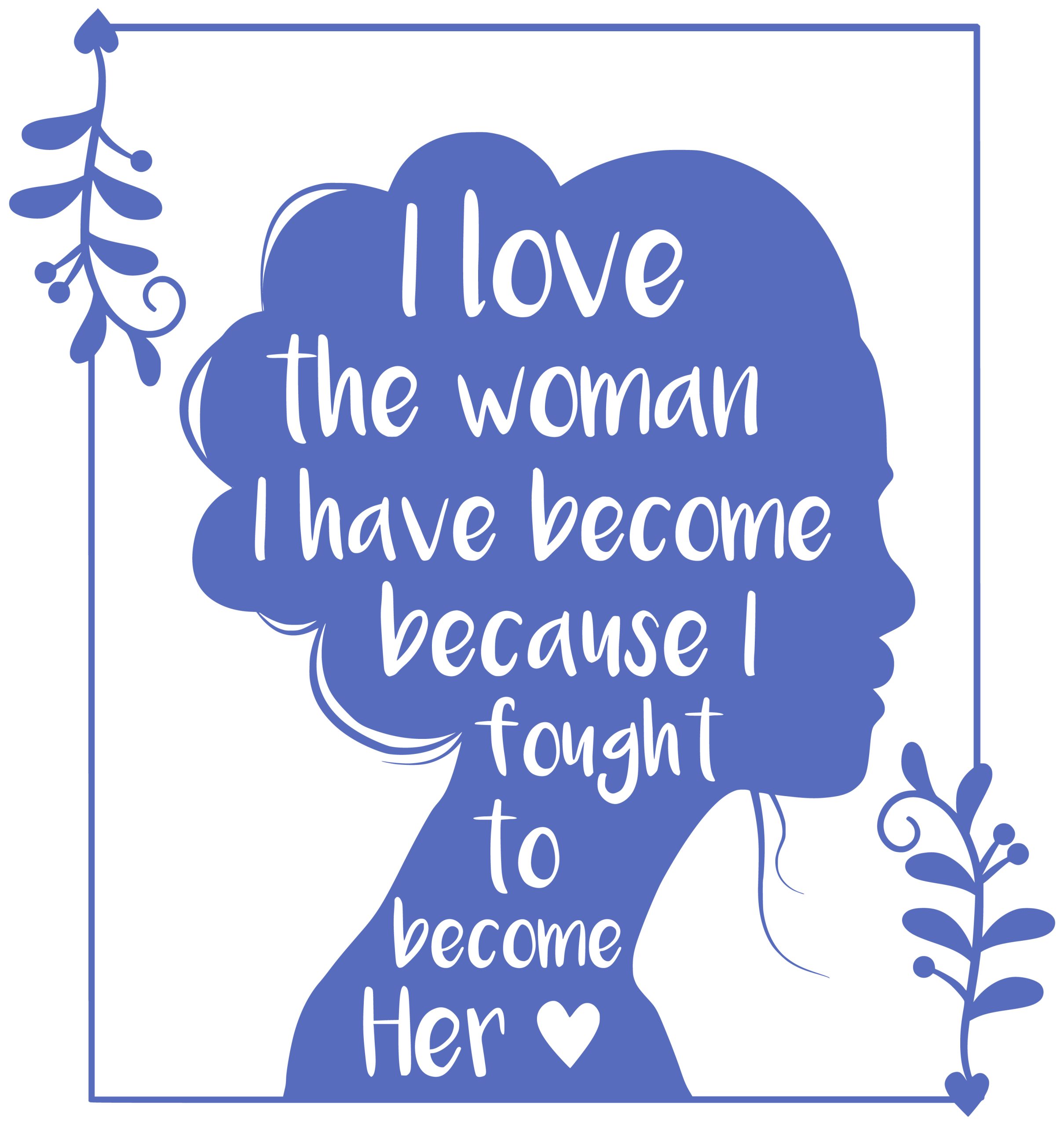 I love the woman i have because i fought to become her SVG Boss Lady  Black Lives Matter  Lady Woman Diva Tshirt Cut File Cricut Silhouette Women Empowerment svg Feminism svg Girl Power