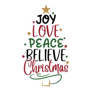 Joy Love Peace Believe Christmas Christmas quotes, Christmas sayings, cricut designs, svg files, silhouette, winter, holidays, crafts, embroidery, bundle, cut files, vector, download, card stock, glowforge, Clip Art, Funny Christmas.