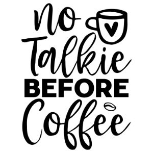 No Talkie Before Coffee svg funny coffee saying  coffee quote  mug quote cricut caffeine queen coffee lover cricut silhouette 