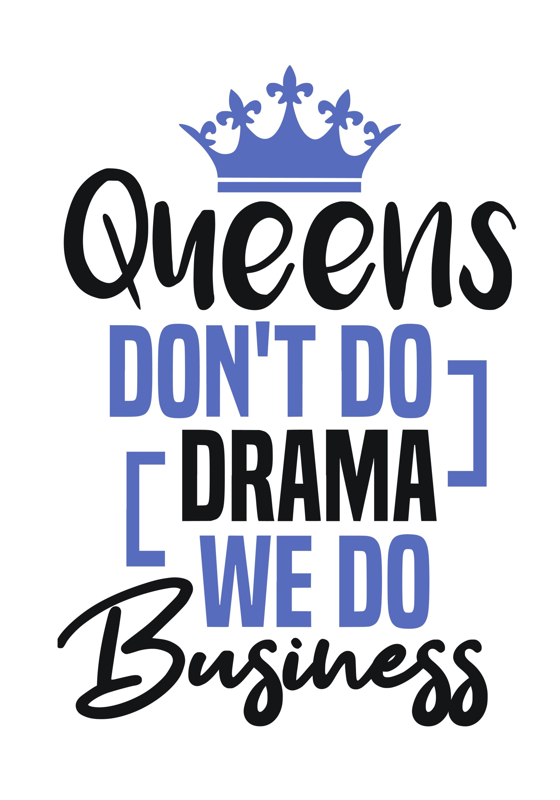 Queens don't do drama we do business SVG Boss Lady  Black Lives Matter  Lady Woman Diva Tshirt Cut File Cricut Silhouette Women Empowerment svg Feminism svg Girl Power