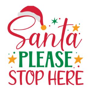 Santa Please Stop Here, Christmas quotes, Christmas sayings, cricut designs, svg files, silhouette, winter, holidays, crafts, embroidery, bundle, cut files, vector, download, card stock, glowforge, Clip Art, Funny Christmas.
