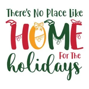 Theres No Place Like Home For The Holidays, Christmas quotes, Christmas sayings, cricut designs, svg files, silhouette, winter, holidays, crafts, embroidery, bundle, cut files, vector, download, card stock, glowforge, Clip Art, Funny Christmas.
