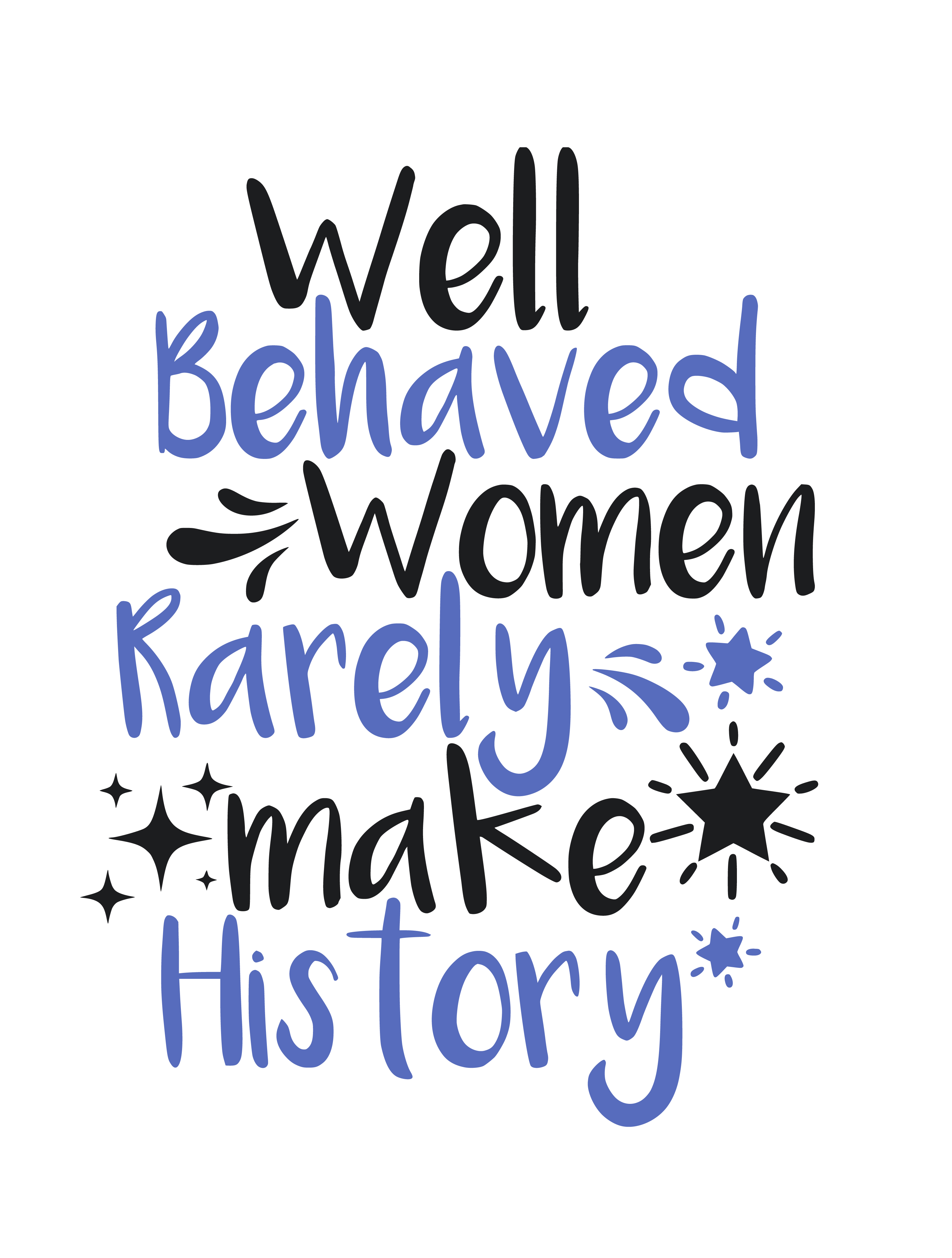 Well Behaved Women rarely make history SVG Boss Lady  Black Lives Matter  Lady Woman Diva Tshirt Cut File Cricut Silhouette Women Empowerment svg Feminism svg Girl Power
