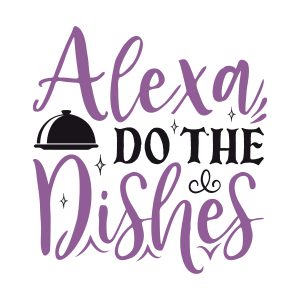 Alexa do the dishes,Kitchen Svg, Kitchen Svg Bundle, Kitchen Cut File, Baking Svg, Cooking Svg, Kitchen Quotes Svg, Kitchen Svg Files, Cricut, Silhouette, download
