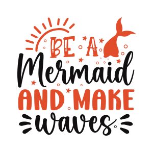Be a mermaid and make waves,Summer Bundle SVG, Beach Svg, Summer time svg, Funny Beach Quotes Svg, Summer Quotes Svg, Cricut, Silhouette, download

