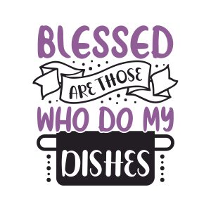 Blessed are those who do my dishes,Kitchen Svg, Kitchen Svg Bundle, Kitchen Cut File, Baking Svg, Cooking Svg, Kitchen Quotes Svg, Kitchen Svg Files, Cricut, Silhouette, download
