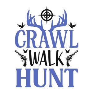 Crawl walk hunt,HUNTING SVG Bundle, Hunter SVG Cut Files, Hunter svg, Hunting Svg, Cricut, Silhouette, download
