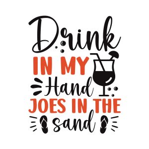 Drink in my hand joes in the sand,Summer Bundle SVG, Beach Svg, Summer time svg, Funny Beach Quotes Svg, Summer Quotes Svg, Cricut, Silhouette, download