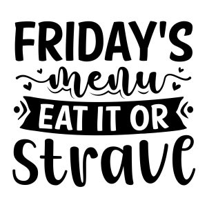 Friday menu Eat it or Strave,Cutting Board Quotes Svg, Kitchen Svg, Kitchen Quotes Svg,Funny Kitchen svg, cutting board svg, Chef svg, Cooking Svg,Cut Files, Cricut, Silhouette, download