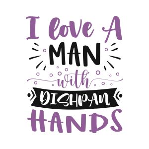 I love a man with dishpan hands.Kitchen Svg, Kitchen Svg Bundle, Kitchen Cut File, Baking Svg, Cooking Svg, Kitchen Quotes Svg, Kitchen Svg Files, Cricut, Silhouette, download
