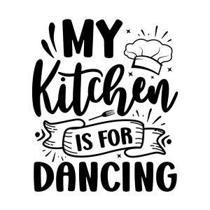 My kitchen is for dancing,Cutting Board Quotes Svg, Kitchen Svg, Kitchen Quotes Svg,Funny Kitchen svg, cutting board svg, Chef svg, Cooking Svg,Cut Files, Cricut, Silhouette, download
