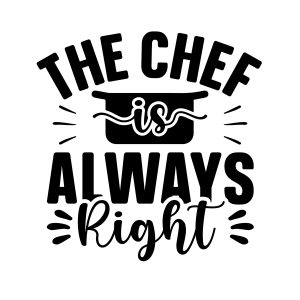 The chef is always right,Cutting Board Quotes Svg, Kitchen Svg, Kitchen Quotes Svg,Funny Kitchen svg, cutting board svg, Chef svg, Cooking Svg,Cut Files, Cricut, Silhouette, download

