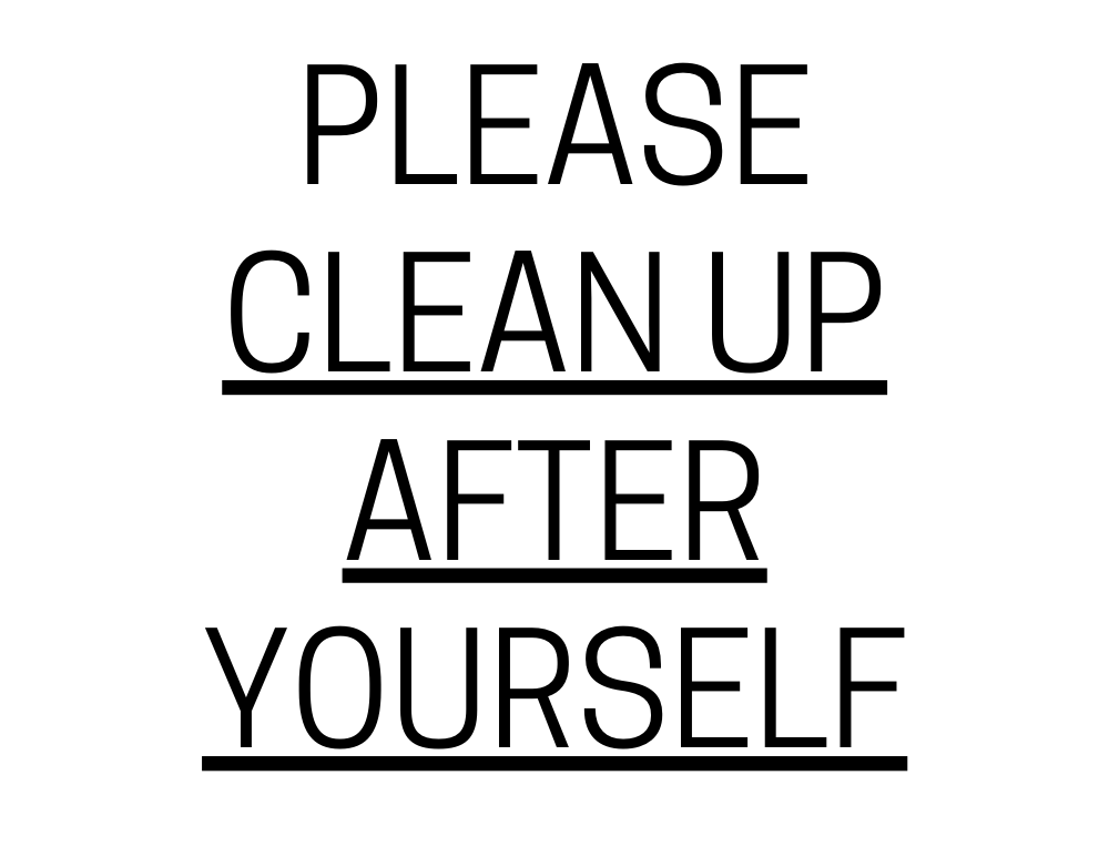 clean up after yourself sign