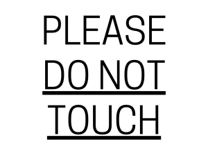 please do not touch signs