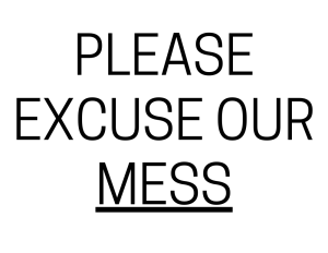 Please Excuse Our Mess - printable sign, template, download, PDF, free, signs
