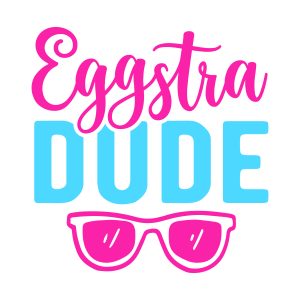 Eggstra Dude Template , Easter Sayings , Easter Egg Tags, Easter svg files, Easter Eggs, Do the Bunny Hop, Bunny SVG, , Cricut , Easter Egg Svg