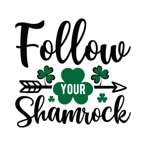Follow your shamrock,St Patrick's Day SVG ,  St. Patty's Day, Irish SVG , Cut File, Instant Download, Commercial use, Silhouette, shamrock, Clip art, Lucky Clover, cricut designs, svg files, silhouette, holidays, crafts, embroidery, cut files, vector, card stock, glowforge.