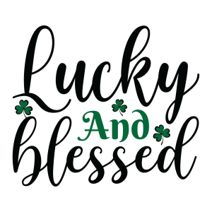 Lucky and blessed, St Patrick's Day SVG , St. Patty's Day,  Irish SVG , Cut File, Instant Download, Commercial use, Silhouette, Clip art, Lucky Clover, cricut designs, svg files, silhouette, holidays, crafts, embroidery, cut files, vector, card stock, glowforge.