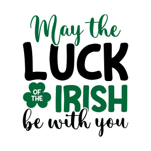May the luck of the irish be with you, St Patrick's Day SVG , St. Paddy's Day,  St. Patty's Day, Irish SVG , Cut File, Instant Download, Commercial use, Silhouette, Clip art, Lucky Clover, cricut designs, svg files, silhouette, holidays, crafts, embroidery, cut files, vector, card stock, glowforge.