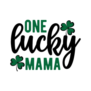 One lucky mama, St Patrick's Day SVG , St. Paddy's Day,  St. Patty's Day, Mama, Irish SVG , Cut File, Instant Download, Commercial use, Silhouette, Clip art, Lucky Clover, cricut designs, svg files, silhouette, holidays, crafts, embroidery, cut files, vector, card stock, glowforge.