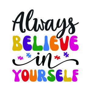 Always believe in yourself Autism quotes, Autism sayings, Activism, Awareness, SVG, Parents, Cricut crafts, Family, Kids, Mom, T-shirt, Autism proud, Autism support, Autism theme designs, Mental health, Free, Download, Autism ribbon