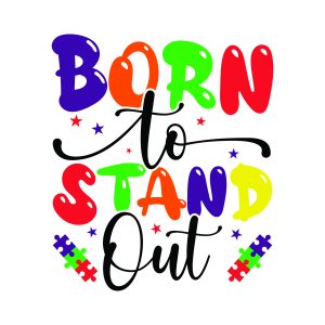 Born to stand out Autism quotes, Autism sayings, Activism, Awareness, SVG, Parents, Cricut crafts, Family, Kids, Mom, T-shirt, Autism proud, Autism support, Autism theme designs, Mental health, Free, Download, Autism ribbon