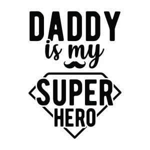 Daddy is my super hero, Father's day sayings quotes cricut download svg clipart designs