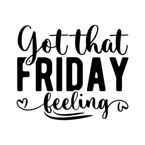 Got that friday feeling, Good Friday sayings quotes cricut download svg clipart designs